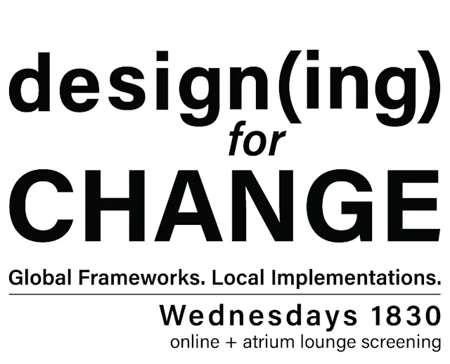 Lecture Series 2022-23: Design (ing) for Change: Global Frameworks. Local Implementations.