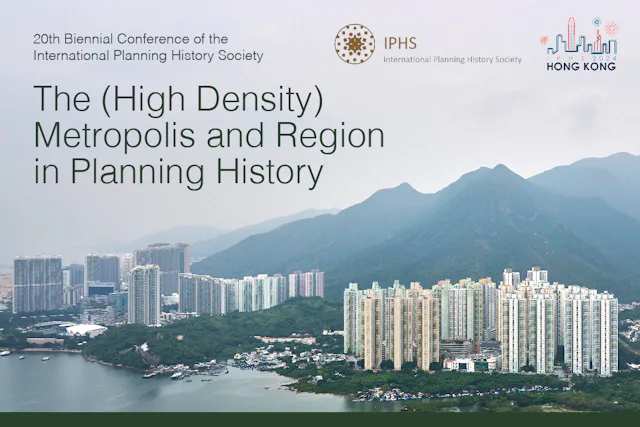 20th Biennial Conference of the International Planning History Society: The (High Density) Metropolis and Region in Planning History