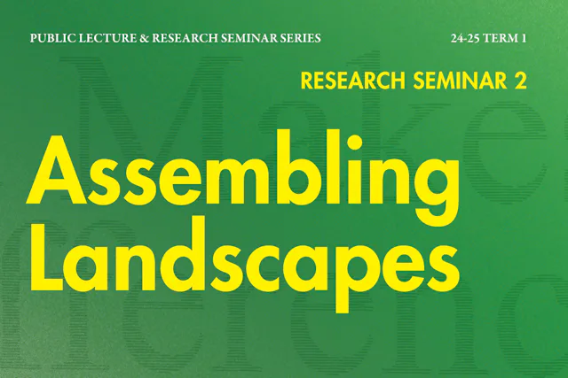 Research Seminar 2: Assembling Landscapes