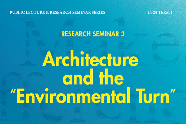 Research Seminar 3: Architecture and the "Environmental Turn"