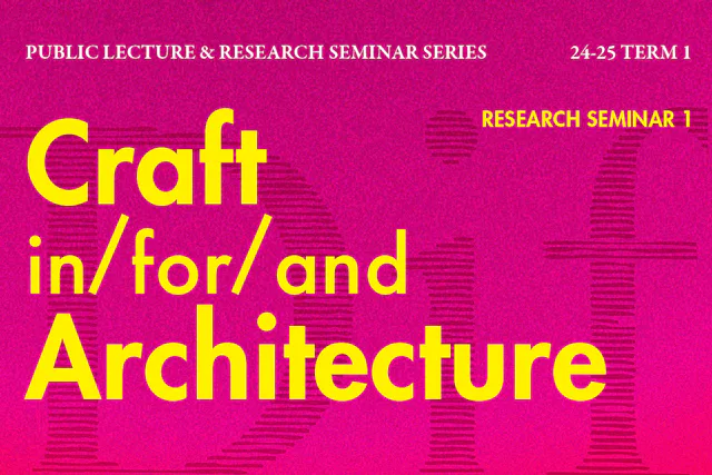 Research Seminar 1: Craft in/and/for Architecture