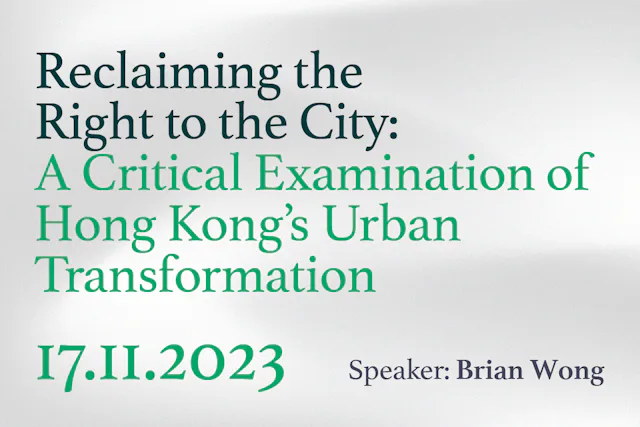 Reclaiming the Right to the City: A Critical Examination of Hong Kong’s Urban Transformation