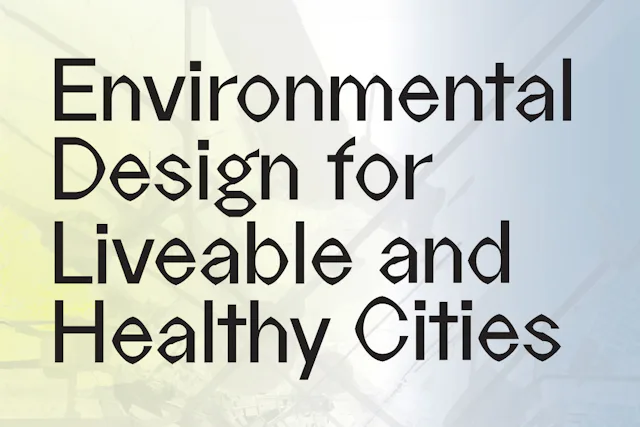 Lecture Series: Environmental Design for Liveable and Healthy Cities